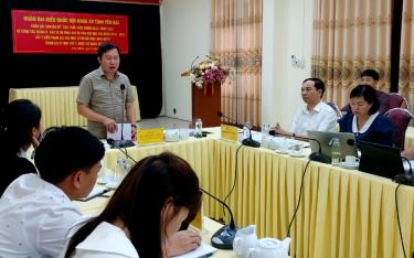 Đồng chí Nguyễn Quốc Luận- Phó Trưởng đoàn Đại biểu Quốc hội tỉnh Yên Bái phát biểu tại buổi làm việc
